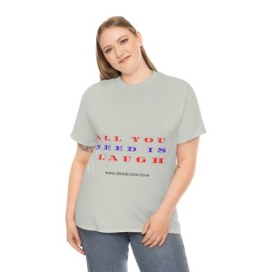 Unisex Heavy Cotton Tee "ALL YOU NEED IS LAUGH"