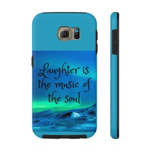 Tough Phone Case: "Laughter is the music of the soul"