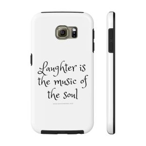 Tough Phone Case: "Laughter is the music of the soul"
